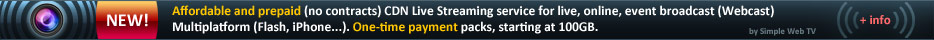 Affordable and prepaid (no contracts) CDN Live Streaming service for live, online, event broadcast (Webcast) Multiplatform (Flash, iPhone...). One-time payment packs, starting at 100GB.