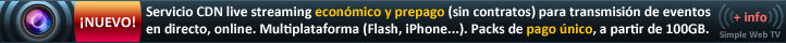 Servicio CDN live streaming económico y prepago (sin contratos) para transmisión de eventos en directo, online (Webcast). Multiplataforma (Flash, iPhone...). Packs de pago único, a partir de 100GB.